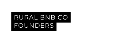 RURAL BNB CO FOUNDERS