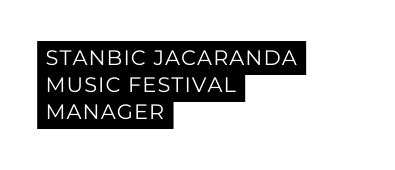 STANBIC JACARANDA MUSIC FESTIVAL MANAGER
